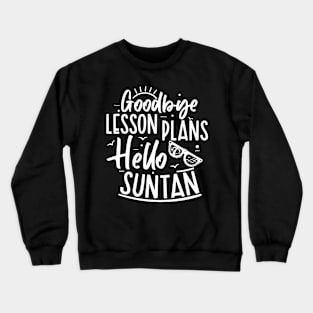 Summer Teacher Gifts, Goodbye Lesson Plans Hello Suntan, Teacher Summer Outfits, End of the Year Teacher Gifts Crewneck Sweatshirt